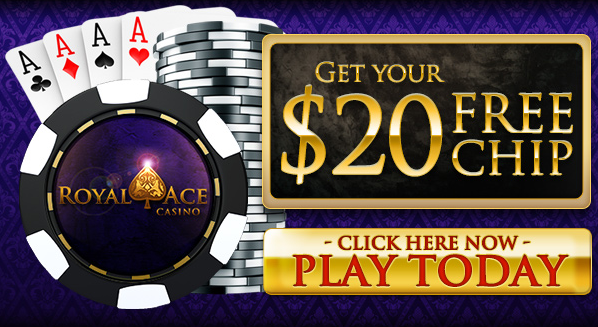 Royal Ace Casino Free Chip Play Today $20