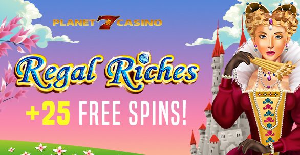 Planet 7 Casino Regal Riches Slot Free Spins