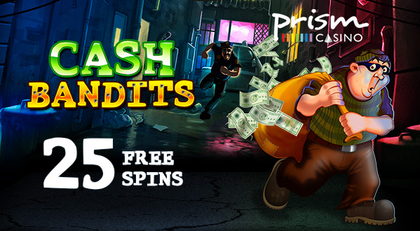 Prism Casino Cash Bandits Slot Free Spins