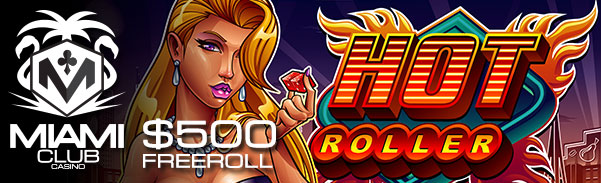 Miami Club Casino Hot Roller Slot Freeroll