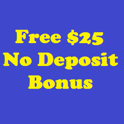 Free $25 No Deposit Bonus
