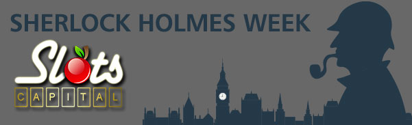 Sherlock Holmes Week Casino Bonuses Slots Capital