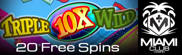 Miami Club Casino Triple 10X Wild Slot Free Spins