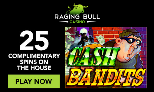 25 Free Spins on the Cash Bandits Slot at Raging Bull Casino