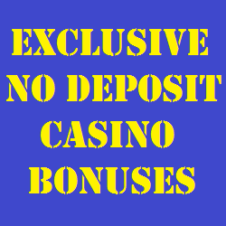 Exclusive No Deposit Casino Bonuses