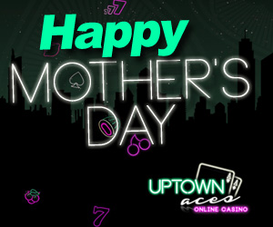 Mothers Day Bonuses Uptown Aces Casino