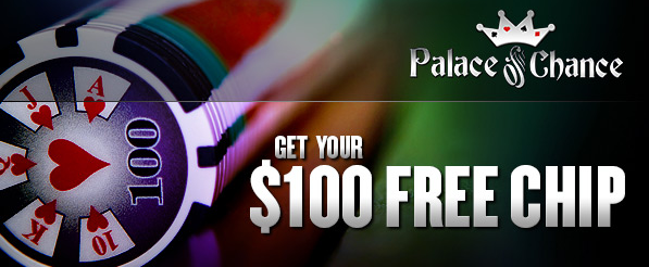 No Deposit Palace of Chance Casino Free Chip Bonus