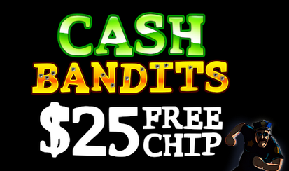 Cash Bandits $25 Free Chip